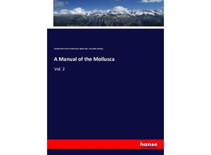 A Manual of the Mollusca - Samuel Peckworth Woodward, Ralph Tate, Alexander Ramsay, Kartoniert (TB)