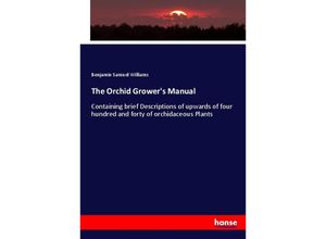 The Orchid Grower's Manual - Benjamin Samuel Williams, Kartoniert (TB)