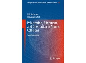 Polarization, Alignment, and Orientation in Atomic Collisions - Nils Andersen, Klaus Bartschat, Gebunden