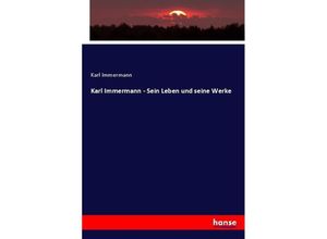 Karl Immermann - Sein Leben und seine Werke - Karl Immermann, Kartoniert (TB)