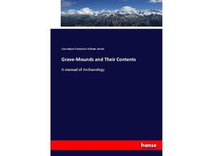 Grave-Mounds and Their Contents - Llewellynn Frederick William Jewitt, Kartoniert (TB)