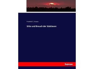 Sitte und Brauch der Südslaven - Friedrich S. Krauss, Kartoniert (TB)