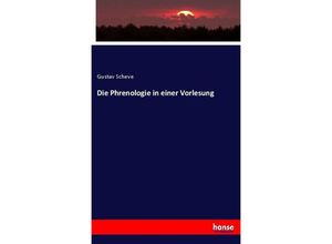 Die Phrenologie in einer Vorlesung - Gustav Scheve, Kartoniert (TB)
