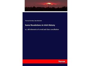 Some Revelations in Irish History - Thomas Sheridan, Saxe Bannister, Kartoniert (TB)