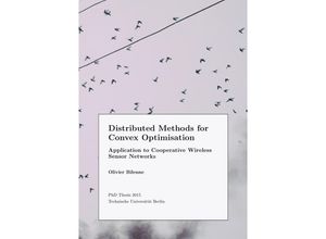 Distributed Methods for Convex Optimisation - Olivier Bilenne, Kartoniert (TB)