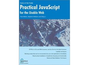 Practical JavaScript for the Usable Web - Paul Wilton, Stephen Williams, Sing Li, Kartoniert (TB)