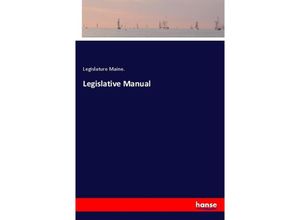 Legislative Manual - Legislature Maine., Kartoniert (TB)