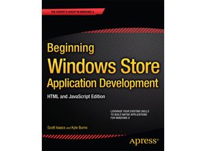 Beginning Windows Store Application Development: HTML and JavaScript Edition - Scott Isaacs, Kyle Burns, Kartoniert (TB)