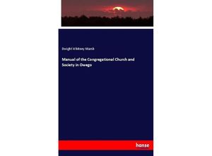 Manual of the Congregational Church and Society in Owego - Dwight Whitney Marsh, Kartoniert (TB)