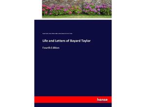 Life and Letters of Bayard Taylor - Bayard Taylor, Horace Elisha Scudder, Marie Hansen Taylor, Kartoniert (TB)