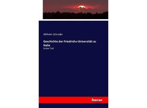 Geschichte der Friedrichs-Universität zu Halle - Wilhelm Schrader, Kartoniert (TB)