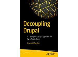 Decoupling Drupal - Deepali Mayekar, Kartoniert (TB)
