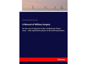 A Manual of Military Surgery - Julian John Chisolm, Confederate States of America War Dept., Kartoniert (TB)
