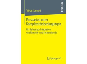 Persuasion unter Komplexitätsbedingungen - Tobias Schmohl, Kartoniert (TB)