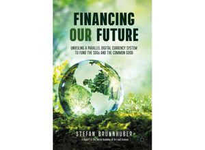 Financing Our Future - Stefan Brunnhuber, Kartoniert (TB)