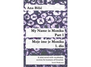 My Name is Monika - Part 1 / Moje ime je Monika - 1. dio - Ana Bilic, Kartoniert (TB)