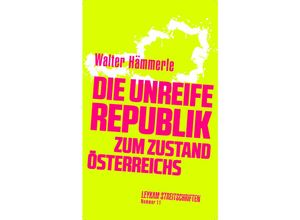 Die unreife Republik - Zum Zustand Österreichs - Walter Hämmerle, Kartoniert (TB)