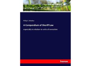 A Compendium of Sheriff Law - Philip E. Mather, Kartoniert (TB)