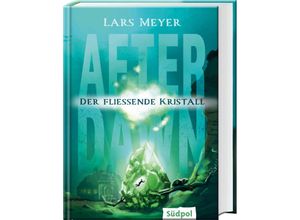 After Dawn - Der fließende Kristall - Lars Meyer, Gebunden