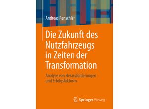 Die Zukunft des Nutzfahrzeugs in Zeiten der Transformation - Andreas Renschler, Kartoniert (TB)