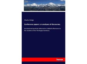 Conference papers: or analyses of discourses, - Charles Hodge, Kartoniert (TB)