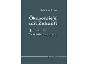 Ökonomie(n) mit Zukunft - Reinhard Loske, Kartoniert (TB)