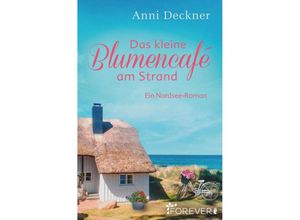 Das kleine Blumencafé am Strand - Anni Deckner, Taschenbuch