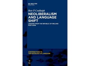 Neoliberalism and Language Shift - Ben Ó Ceallaigh, Kartoniert (TB)