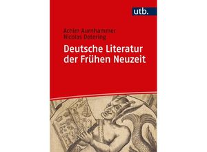 Deutsche Literatur der Frühen Neuzeit - Achim Aurnhammer, Nicolas Detering, Gebunden