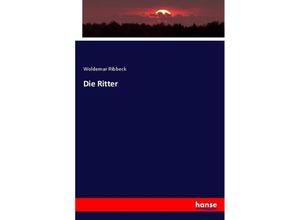 Die Ritter - Woldemar Ribbeck, Kartoniert (TB)