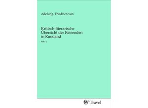 Kritisch-literarische Übersicht der Reisenden in Russland, Kartoniert (TB)