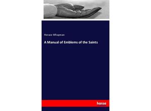 A Manual of Emblems of the Saints - Horace Whayman, Kartoniert (TB)