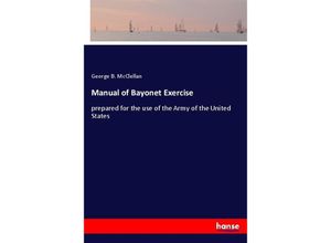 Manual of Bayonet Exercise - George B. McClellan, Kartoniert (TB)