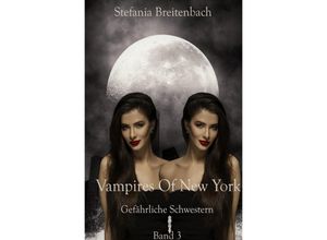 Vampires of New York - Gefährliche Schwestern - Stefania Breitenbach, Kartoniert (TB)