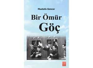 Bir ÖMür Göç - Mustafa Gencer, Kartoniert (TB)