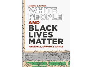 White People and Black Lives Matter - Johanna C. Luttrell, Kartoniert (TB)
