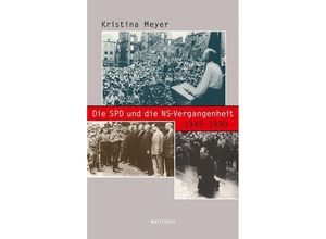 Die SPD und die NS-Vergangenheit 1945-1990 - Kristina Meyer, Gebunden