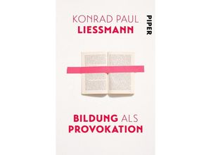 Bildung als Provokation - Konrad Paul Liessmann, Taschenbuch