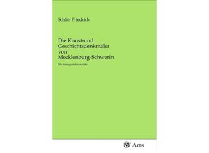 Die Kunst-und Geschichtsdenkmäler von Mecklenburg-Schwerin, Kartoniert (TB)