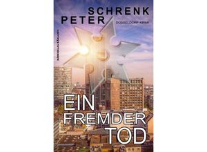 Ein fremder Tod - Ein Düsseldorf-Krimi - Peter Schrenk, Kartoniert (TB)