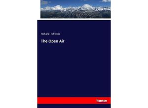 The Open Air - Richard Jefferies, Kartoniert (TB)