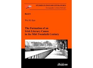 The Formation of an Irish Literary Canon in the Mid-Twentieth Century - Wei H. Kao, Gebunden