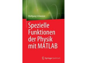 Spezielle Funktionen der Physik mit MATLAB - Wolfgang Schweizer, Kartoniert (TB)