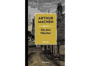Die drei Häscher - Arthur Machen, Gebunden