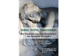 Gräber, Grüfte, Trauerstätten - Karl Zahn, Simone Maria Dietz, Wolfgang Wegner, Gebunden