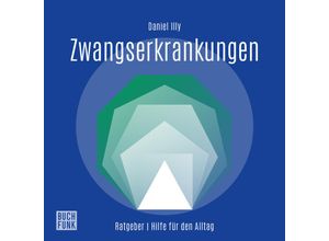Ratgeber Zwangserkrankungen,Audio-CD - Daniel Illy (Hörbuch)