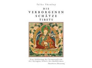 Die verborgenen Schätze Tibets - Thondup Tulku, Jig med Ten pa'i Nyi ma, Kartoniert (TB)
