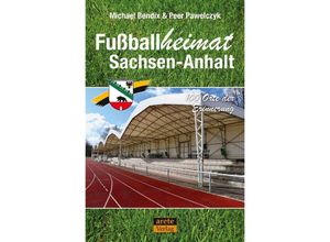 Fußballheimat Sachsen-Anhalt - Michael Bendix, Peer Pawelczyk, Kartoniert (TB)