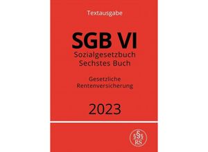Sozialgesetzbuch - Sechstes Buch - SGB VI - Gesetzliche Rentenversicherung 2023 - Ronny Studier, Kartoniert (TB)