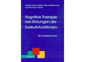 Kognitive Therapie bei Störungen der Exekutivfunktionen - Sandra Müller, Helmut Hildebrandt, Thomas Fr. Münte, Kartoniert (TB)
